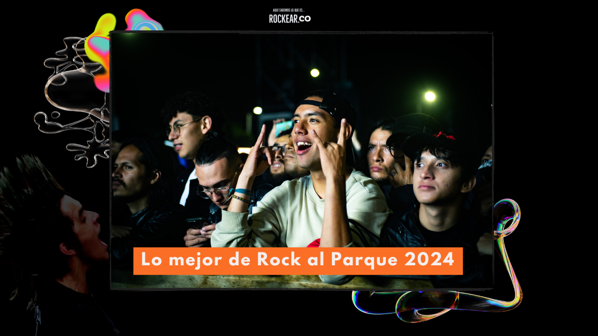 Lo mejor de Rock al Parque 2024 portada Rockear.Co