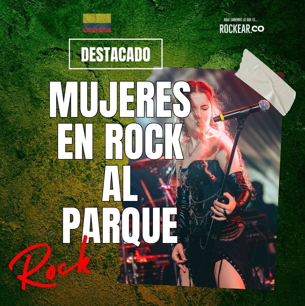 Rock al Parque 2024 mujeres Nota Rockear.Co chicas