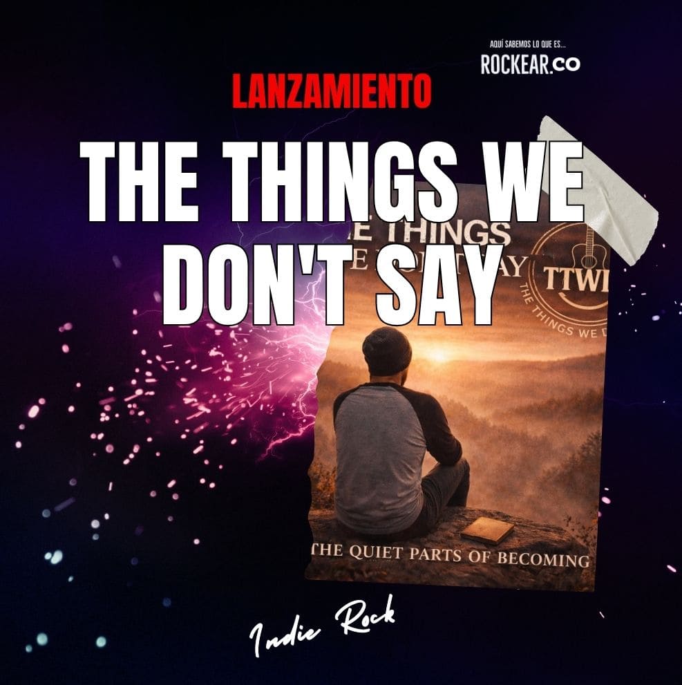 Reseña Artista The Things We Don't Say